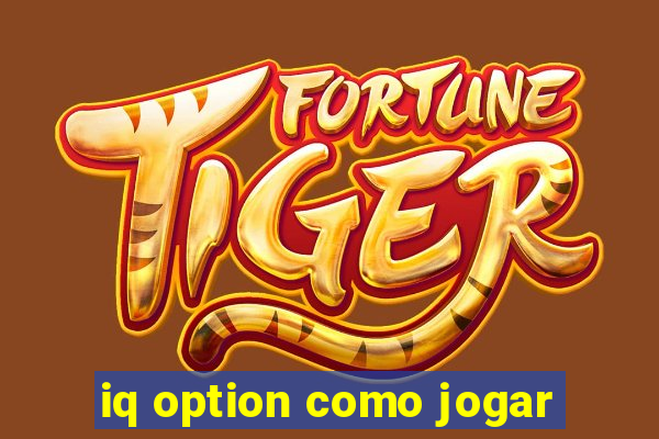iq option como jogar